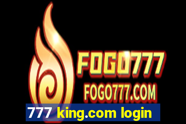 777 king.com login